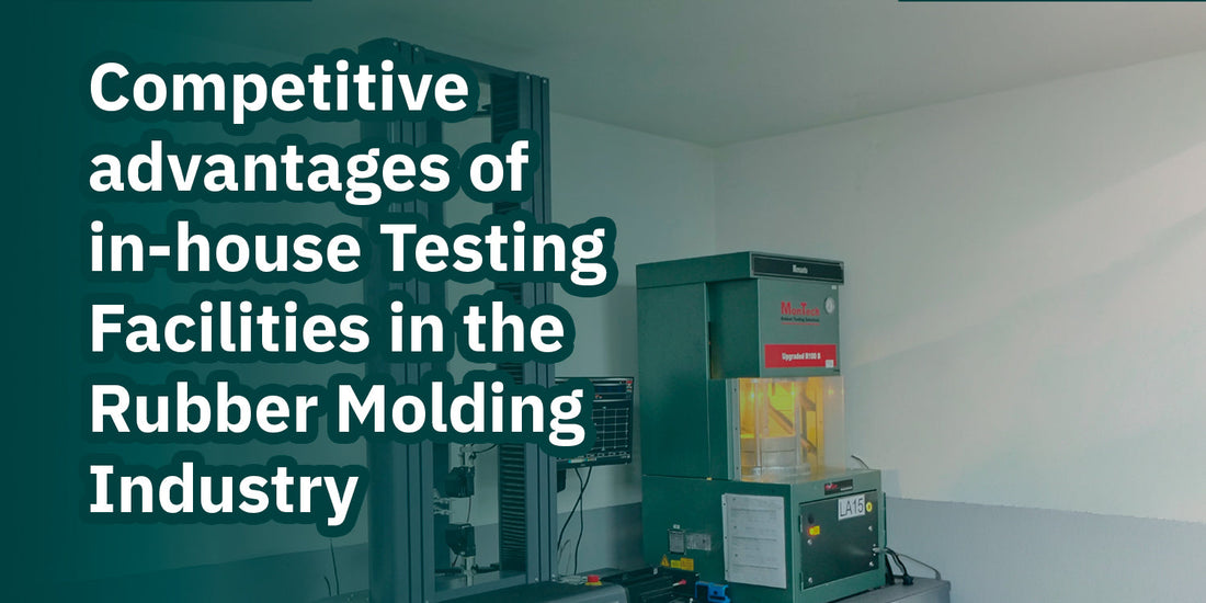 Competitive advantages of in-house Testing Facilities in the Rubber Molding Industry