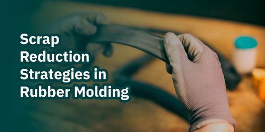 Scrap Reduction Strategies in Rubber Molding: An Engineering Perspective for OEM Applications