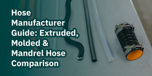 Hose Manufacturer Guide: Extruded, Molded & Mandrel Hose Comparison