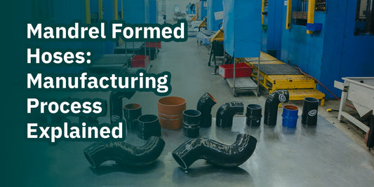 Mandrel Formed Hoses: Manufacturing Process Explained