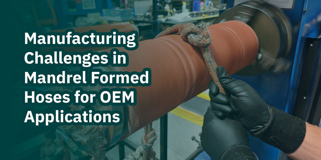 Manufacturing Challenges in Mandrel Formed Hoses: A Technical Perspective for OEM Applications