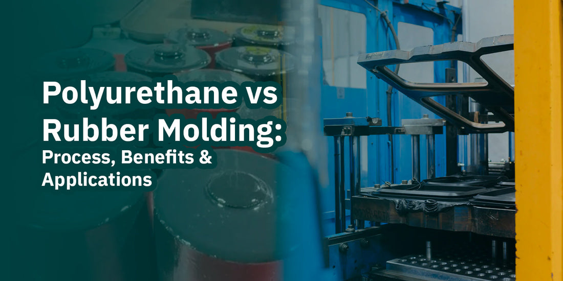 Polyurethane vs Rubber Molding: Process, Benefits & Applications